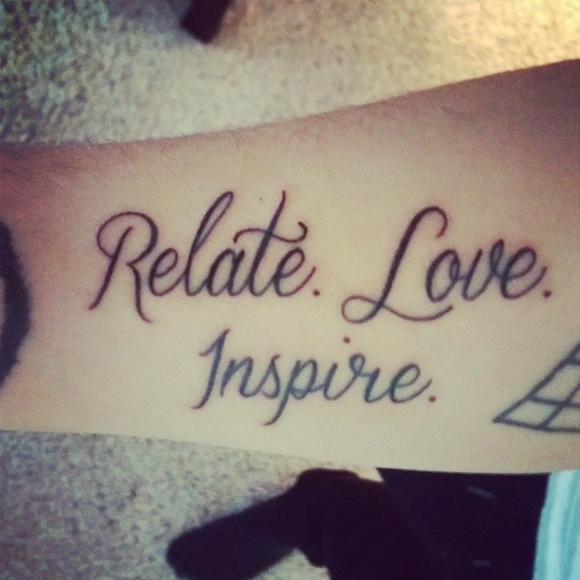 Nicholas' right forearm tattoo of Mike Posner's inspirational quote "Relate. Love. Inspire." June 2014 
instagram.com/nicholasbarta
